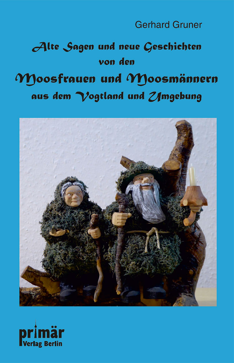 Buchcover von Alte Sagen und neue Geschichten von den Moosfrauen und Moosmännern aus dem Vogtland und Umgebung